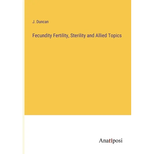 Fecundity Fertility, Sterility and Allied Topics - Paperback