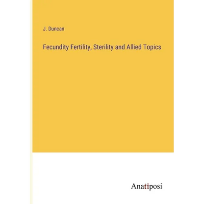 Fecundity Fertility, Sterility and Allied Topics - Paperback
