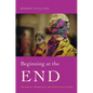 Beginning at the End - Hardcover