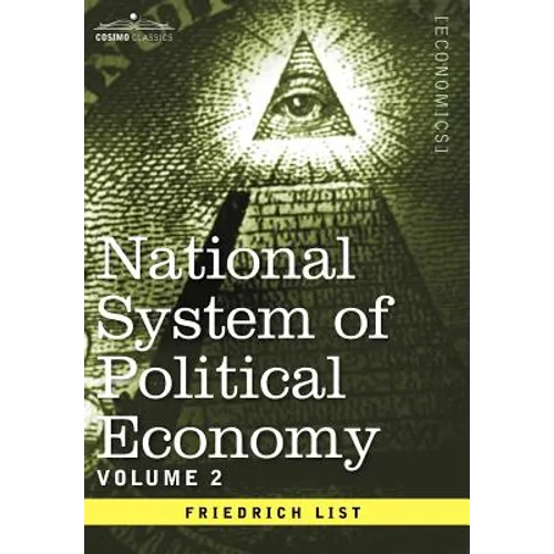 National System of Political Economy - Volume 2: The Theory - Hardcover
