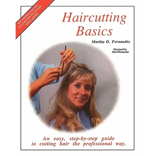 Haircutting Basics: An Easy, Step-By-Step Guide to Cutting Hair the Professional Way - Paperback