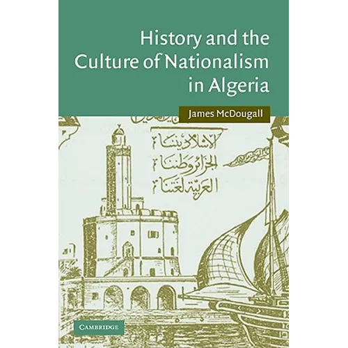 History and the Culture of Nationalism in Algeria - Paperback