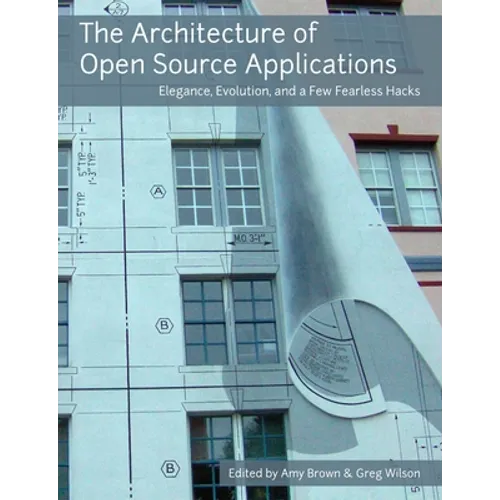 The Architecture of Open Source Applications - Paperback