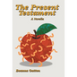 The Present Testament: A Novella - Hardcover