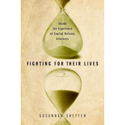 Fighting for Their Lives: Inside the Experience of Capital Defense Attorneys - Paperback