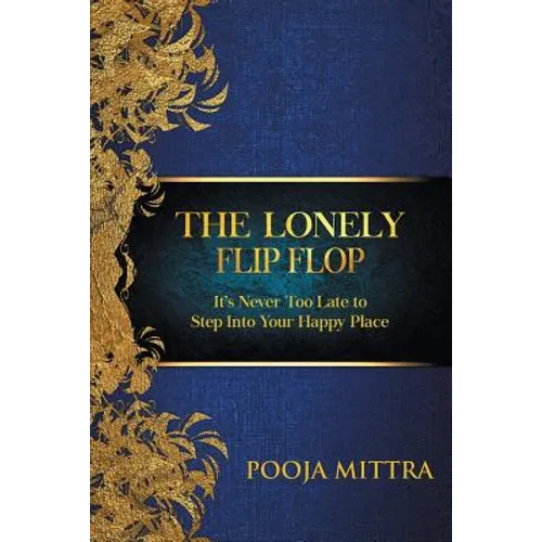 The Lonely Flip Flop: It's Never Too Late to Step Into Your Happy Place - Paperback