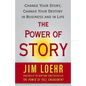 The Power of Story: Change Your Story, Change Your Destiny in Business and in Life - Paperback