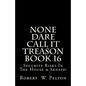 None Dare Call It Treason Book 16: Security Risks In The House & Senate! - Paperback