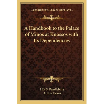 A Handbook to the Palace of Minos at Knossos with Its Dependencies - Paperback