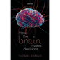 How the Brain Makes Decisions - Hardcover