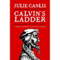 Calvin's Ladder: A Spiritual Theology of Ascent and Ascension - Paperback