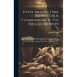 Every Man His Own Brewer, Or, A Compendium Of The English Brewery: Containing The Best Instructions For The Choice Of Hops, Malt, And Water ... The Mo - Hardcover