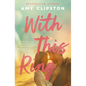 With This Ring: A Sweet Small-Town Second-Chance Romance - Paperback
