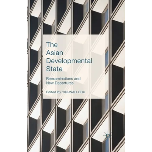 The Asian Developmental State: Reexaminations and New Departures - Paperback