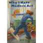 Why I Hate Modern Art - Paperback
