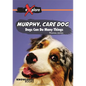Murphy, Care Dog: Dogs Can Do Many Things - Paperback