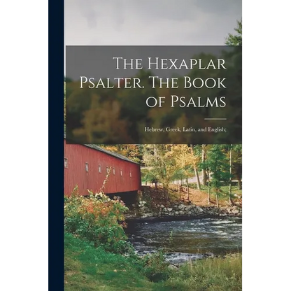 The Hexaplar Psalter. The Book of Psalms: Hebrew, Greek, Latin, and English; - Paperback