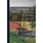 The Hexaplar Psalter. The Book of Psalms: Hebrew, Greek, Latin, and English; - Paperback