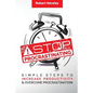 Stop Procrastinating: Simple Steps to Increase Productivity and Overcome Procrastination - Paperback
