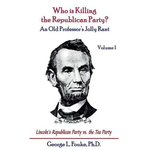 Who is Killing the Republican Party?: An Old Professor's Jolly Rant - Paperback