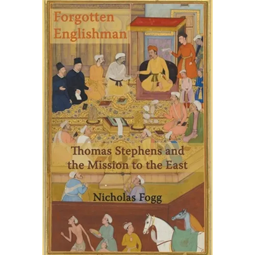 Forgotten Englishman: Thomas Stephens and the Mission to the East - Paperback