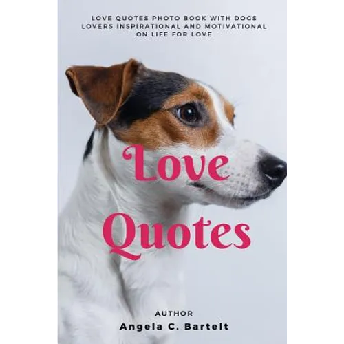 Love Quotes: Love Quotes Photo Book with Dogs Lovers Inspirational and Motivational On Life for Love - Paperback
