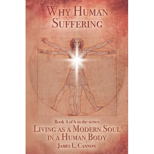 Why Human Suffering: The Reasons for and Causes of Human Suffering - Paperback