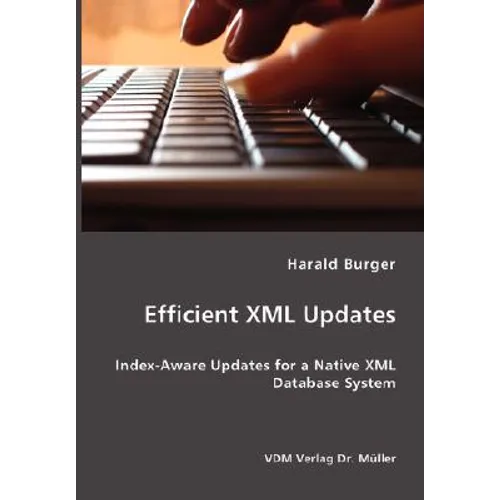 Efficient XML Updates- Index-Aware Updates for a Native XML Database System - Paperback