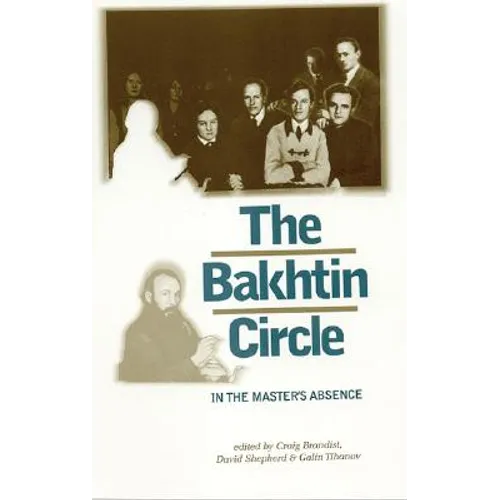 The Bakhtin Circle: In the Master's Absence - Paperback