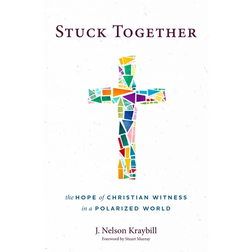 Stuck Together: The Hope of Christian Witness in a Polarized World - Hardcover