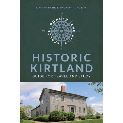 Search, Ponder, and Pray: Historic Kirtland Church History Travel Guide: Historic Kirtland Church History Travel Guide - Paperback