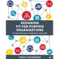 Designing Fit-for-Purpose Organisations: A Comprehensive Integrated Route Map - Paperback