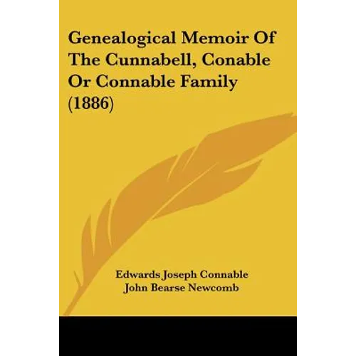 Genealogical Memoir Of The Cunnabell, Conable Or Connable Family (1886) - Paperback