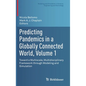 Predicting Pandemics in a Globally Connected World, Volume 1: Toward a Multiscale, Multidisciplinary Framework Through Modeling and Simulation - Hardcover