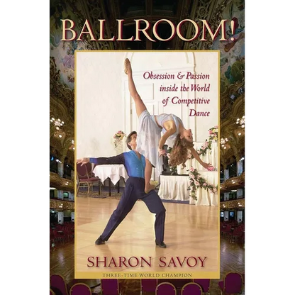 Ballroom!: Obsession and Passion Inside the World of Competitive Dance - Paperback