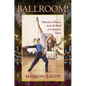Ballroom!: Obsession and Passion Inside the World of Competitive Dance - Paperback