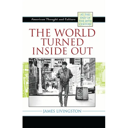 The World Turned Inside Out: American Thought and Culture at the End of the 20th Century - Paperback