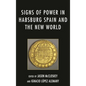 Signs of Power in Habsburg Spain and the New World - Paperback