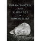 Dream, Fantasy, and Visual Art in Roman Elegy - Paperback