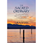 The Sacred Ordinary: The Odyssey of a Ninety-One-Year-Old Contemplative - Paperback