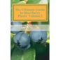 The Ultimate Guide to Blue Berry Plants Volume I - Paperback