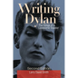 Writing Dylan: The Songs of a Lonesome Traveler - Hardcover