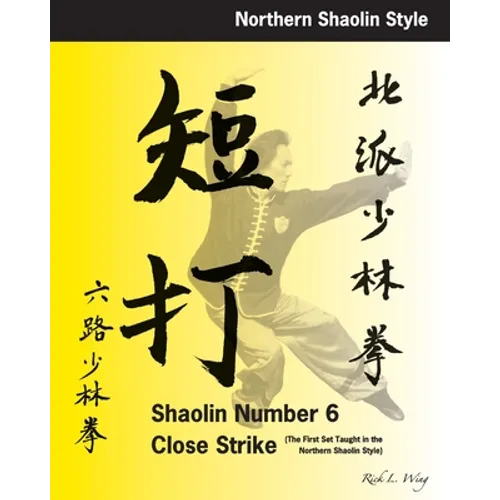 Shaolin #6 Close Strike: The First Set Taught in the Northern Shaolin Style - Paperback