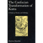 The Confucian Transformation of Korea: A Study of Society and Ideology - Paperback