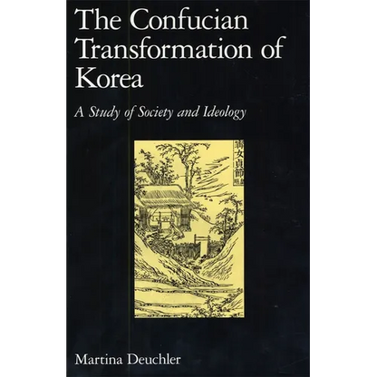The Confucian Transformation of Korea: A Study of Society and Ideology - Paperback