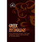 Greek Mythology: From Aphrodite to Zeus - The Gods, Goddesses, Heroes, and Monsters of Ancient Greece - Paperback