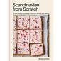 Scandinavian from Scratch: A Love Letter to the Baking of Denmark, Norway, and Sweden [A Baking Book] - Hardcover