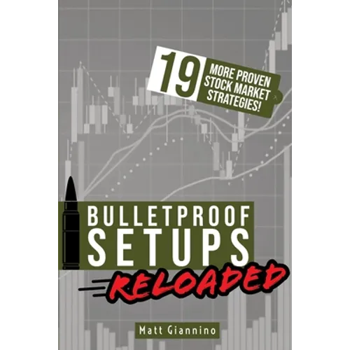 Bulletproof Setups Reloaded: 19 Proven Stock Market Trading Strategies - Paperback