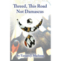 Threed, This Road Not Damascus - Paperback