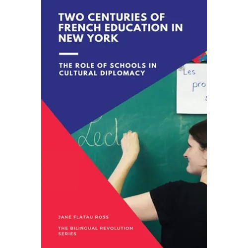 Two Centuries of French Education in New York: The Role of Schools in Cultural Diplomacy - Paperback